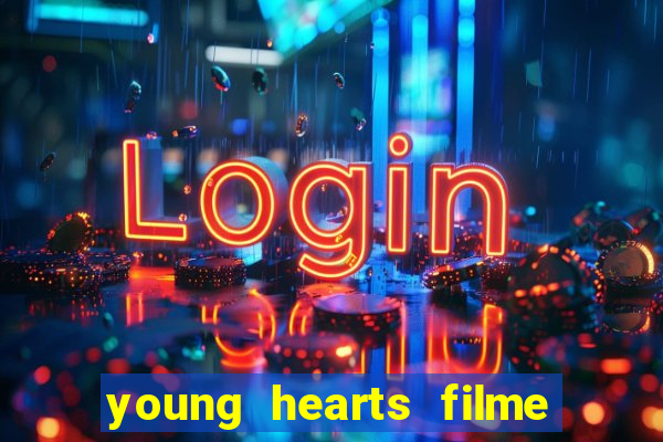 young hearts filme completo dublado